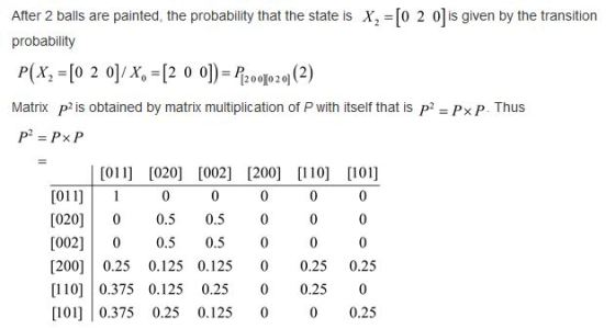 After 2 balls are painted, the probability that the state is X2 [0 2 0 is given by the transition probability P(X, =[0 2 0]/x