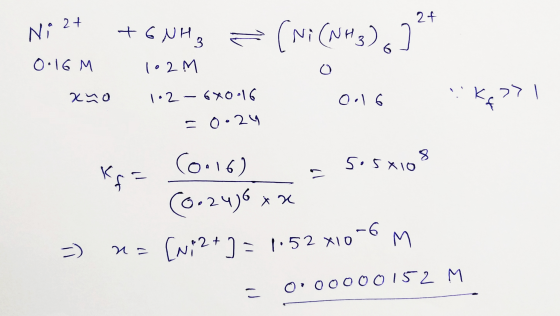 - 2f Ekosy, kq>> Ni 2+ +6NH3 = (Ni (NH3) 0.16 M 102m ano 1.2-6*016 Odlo = 0.24 kra 0.16)_= 5o5x109 (0.246xx =) a= [Ni2+] = 1.