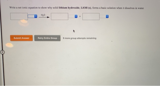 Write a net ionic equation to show why solid lithium hydroxide, LiOH (s), forms a basic solution when it dissolves in water.