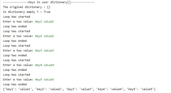 - --Keys in user dictionary[]--- The original dictionary : {} Is dictionary empty ? : True Loop has started Enter a two value