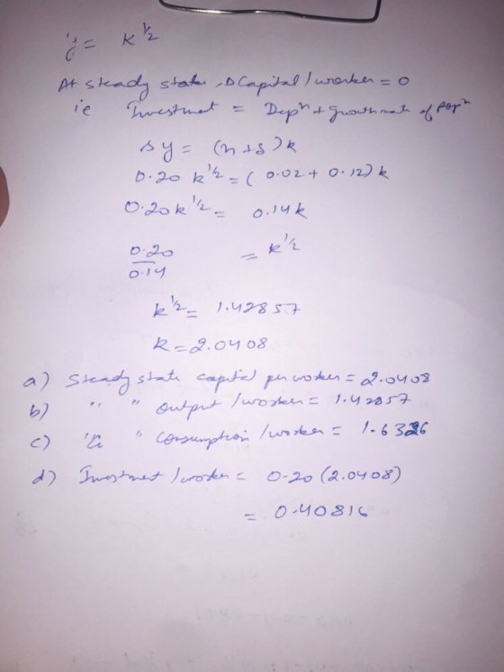 k z &= At steady states Capital I worker = 0 ie Irvestment - Depr+ Grownmate of pop? sy= (hts) k 0.20 kh=(0.02 + 0.12) 0.20k²