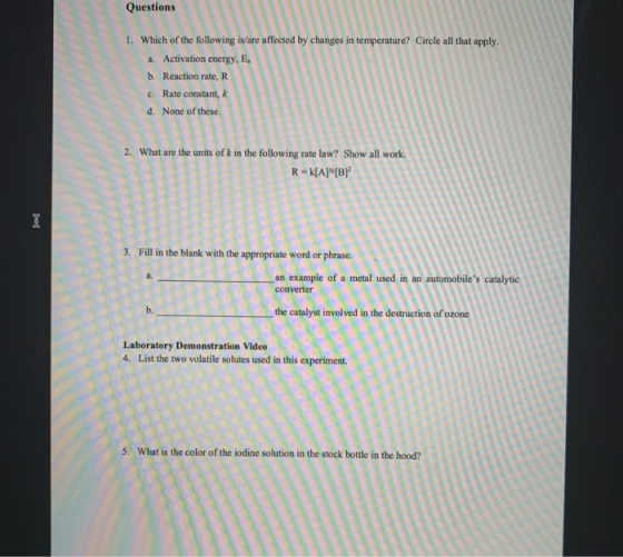 Questions 1. Which of the following is/are affected by changes in temperature? Circle all that apply. a. Activation energy, E