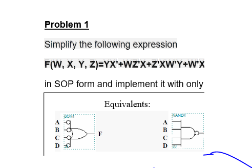 Problem 1 Simplify the following expression in SOP form and implement it with only Equivalents: AND