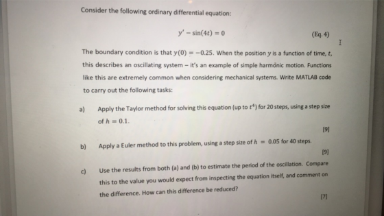 Consider the following ordinary differential equation: y - sin(4t) = 0 (Eq. 4) The boundary condition is that y(0) = -0.25.