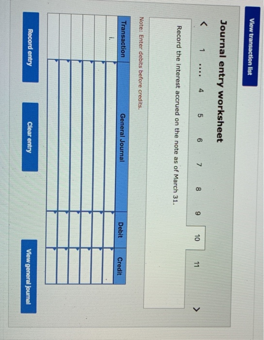 View transaction list Journal entry worksheet < 1 ... 4 5 6 7 8 9 10 11 Record the interest accrued on the note as of March 3