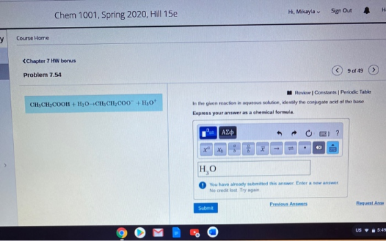 Chem 1001, Spring 2020, Hill 15e H, Mikayla Sign Out Course Home <Chapter 7 HW bonus Problem 7.54 9049 CH, CH2COOH + H20CH,CH