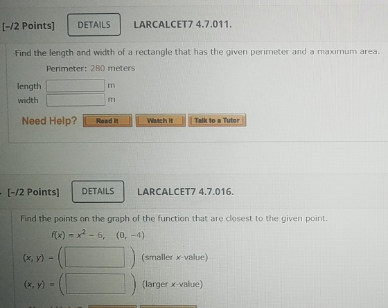 (-12 Points] DETAILS LARCALCET7 4.7.011. Find the length and width of a rectangle that has the given perimeter and a maximum