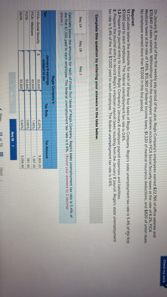 Check my work On January 8, the end of the first weekly pay period of the year, Regis Companys employees earned $22,760 of o