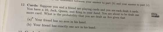 W erence between your answer to part (b) and your answer to part (c). . 12. Cards: Suppose you and a friend are playing cards
