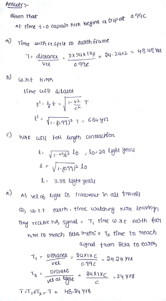 Answer: Given that ne t-o captain KirK begins a trip at 0.ЧО lime ω¡thiespe& to eanth frame VeL o.ae time uoil dilattd conttacrian. L 338 ught yeasu d) Signal t210η Beta to eat-) veL