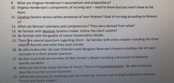 9. What are Virginia Hendersons assumptions and propositions? 10. Virginia Hendersons components of nursing care -need to k