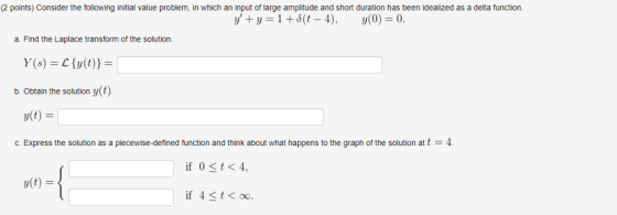 (2 points) Consider the following initial value problem, in which an input of large amplitude and short duration has been ide