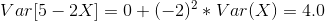 Var[5-2X]=0+(-2)^2*Var(X)=4.0