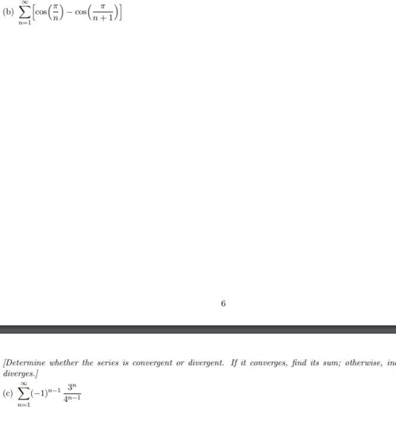 (b) ][co () - cos(n1)] [Determine whether the series is convergent or divergent. If it converges, find its sum; otherwise, in