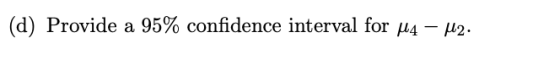 (d) Provide a 95% confidence interval for M4 - M2.