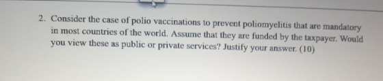 2. Consider the case of polio vaccinations to prevent poliomyelitis that are mandatory in most countries of the world. Assume