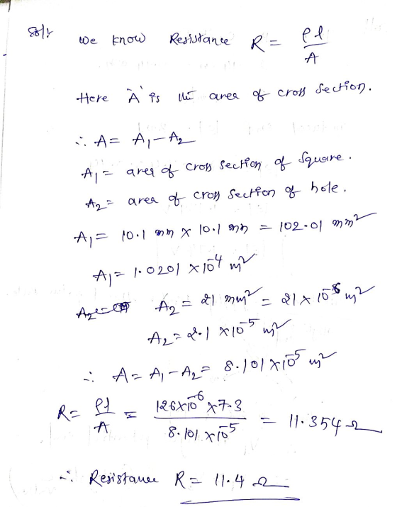 Sol! know we Resistance R = el A Here À is the area of cross section. A= A - A A = arer of cross section of Square A2 = of cr