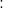 :