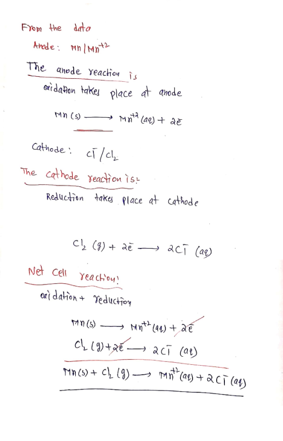 From the data Anode: Mn/Mota The anode reaction is oxidation takes place at anode Mn(s) Monta (aq) + ae Cathode: ci / c, The
