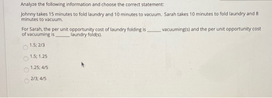 Analyze the following information and choose the correct statement: Johnny takes 15 minutes to fold laundry and 10 minutes to