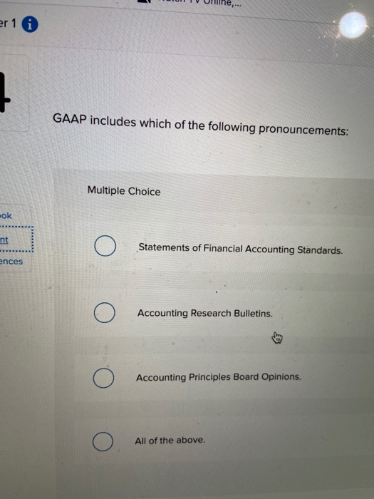 er 1 G GAAP includes which of the following pronouncements: Multiple Choice ook int Statements of Financial Accounting Standa