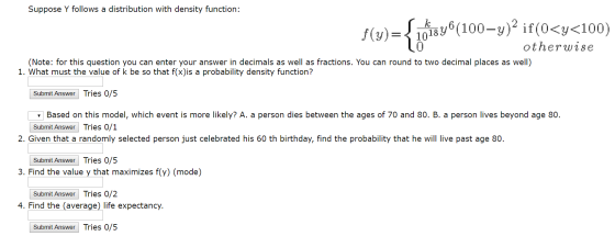 Suppose Y follows a distribution with density function: f(y)={101846(100–y)? if(0<y<100) otherwise (Note: for this question y