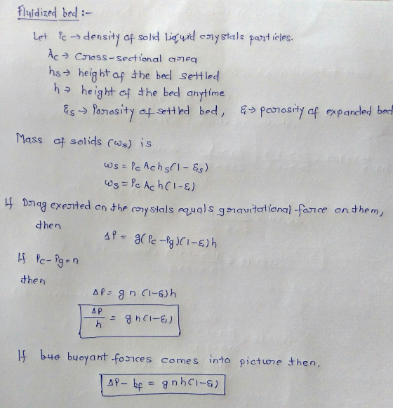 Huidized bed :- let pc density of solid liquid crystals particles. Ac → Coross-sectional area hs height of the bed settled he