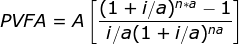 PVFA=A\left [ \frac{(1+i/a)^{n*a}-1}{i/a(1+i/a)^{na}} \right ]