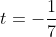 t = -\frac{1}{7}