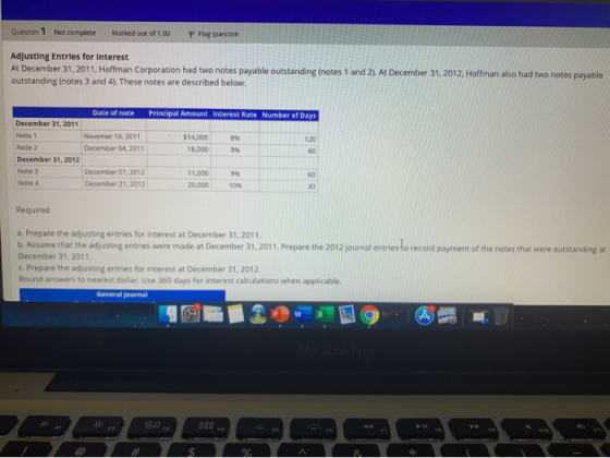 Question 1 Net complete Marked out of 1.00 P Flag question Adjusting Entries for interest At December 31, 2011, Hoffman Corpo