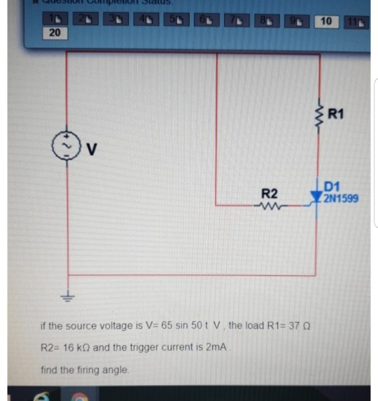 USUI CUMPll Status R2 D1 2N1599 if the source voltage is V=65 sin 50 + V, the load R1= 37 R2= 16 KQ and the trigger current i