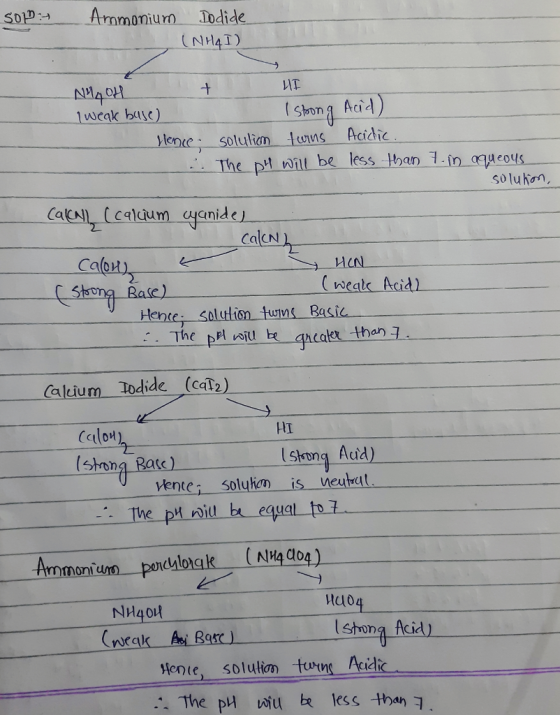 som Ammonium Dodide (NH 4 I) NAOH LII weak base) I strong Acid) llence solution turns Acidic. i. The pH will be less than 7.