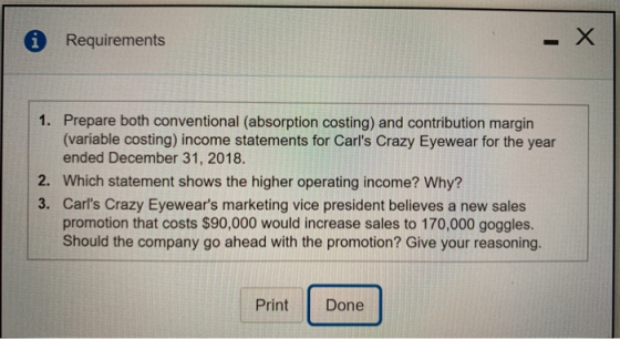i Requirements 1. Prepare both conventional (absorption costing) and contribution margin (variable costing) income statements