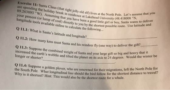 Exercise 11: Santa Claus (that right jolly old elf) lives at the North are spending the holiday break in residence at Lakehea