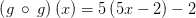 gog)(x) = 5(5.x - 2) - 2