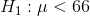 H_{1}: \mu < 66