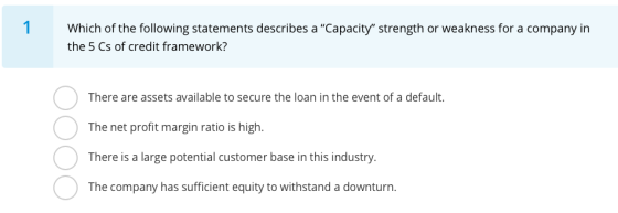 Which of the following statements describes a Capacity strength or weakness for a company in the 5 Cs of credit framework?