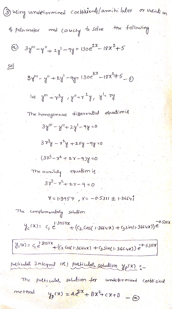 3 oy Valiuta using indetermined Coetbicients/annini lator an of parameter and Cauchy to solve the following ® 3y –y +2y! –q