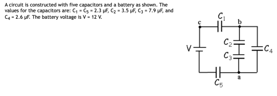 A circuit is constructed with five capacitors and a battery as shown. The values for the capacitors are: C1 = C5 = 2.3 uF, C2