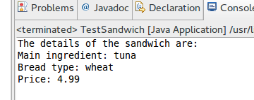 Problems @ Javadoc Declaration Console <terminated> Test Sandwich [Java Application] /usr/ The details of the sandwich are: M