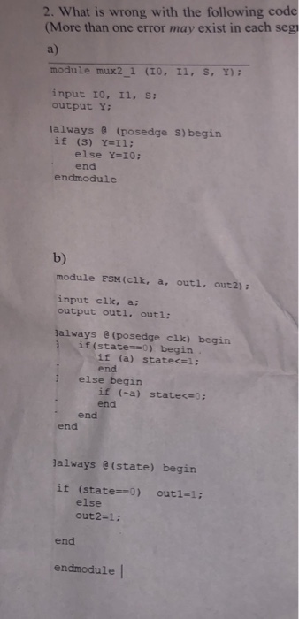 2. What is wrong with the following code (More than one error may exist in each seg module mux2_1 (10, 11, S, Y); input 10, 1