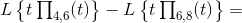 L\begin{Bmatrix} t\prod _{4,6}(t) \end{Bmatrix} -L\begin{Bmatrix} t\prod _{6,8}(t) \end{Bmatrix} =