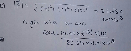 B) 1F1 = 5 Cros?t (1157+ (1352 = 22.68* 4.olxin16 Angle with x axis Cos L = (4.01x1018) X10 29.58 x4.01x2018