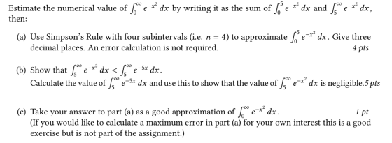 roo _72 05 Estimate the numerical value of fºe-x dx by writing it as the sum of ſex dx and er dx, then: (a) Use Simpsons Ru