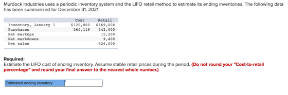 Murdock Industries uses a periodic inventory system and the LIFO retail method to estimate its ending inventories. The follow