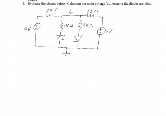 5. Evaluate the circuit below. Calculate the node voltage Vn. Assume the diodes are ideal 2K.a IKaIkn 4V
