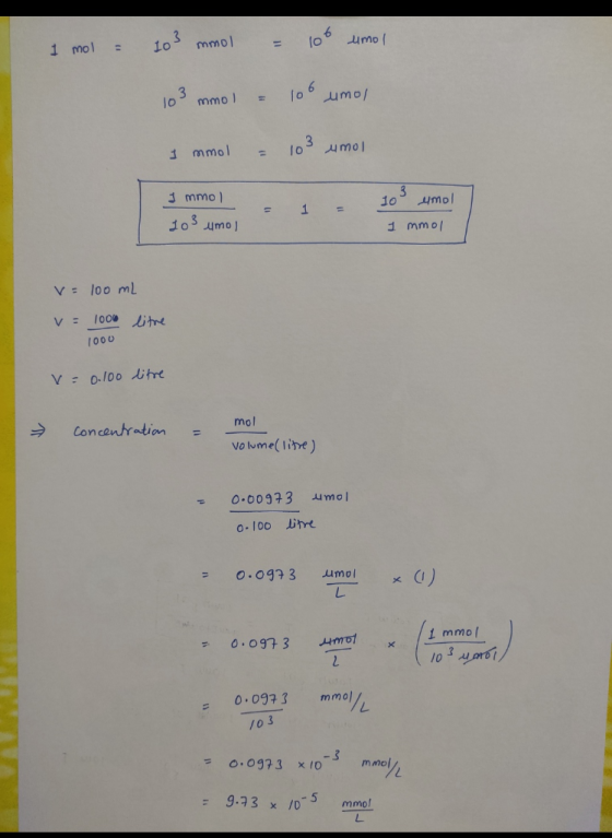 1 mol = 103 mmol = 106 umo 103 mmol = 100 umor I mmol = 103 umol 103 eumol 3 mmol 103 umo, 1 mmol v= 100 ml v= 1000 litre 100