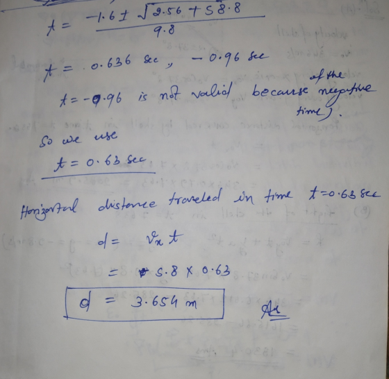 -1.6I 12.56 4 58.8 ta 9.8 It loptisabu t = 0.636 See -0.96 see of the t= -9.96 is not valid because negative time). So we use