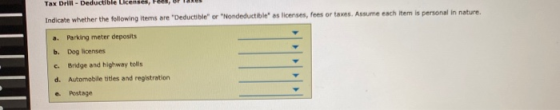 Tax Drill - Deductible Lic Indicate whether the following items are Deductible or Mondeductible as licenses, fees or taxe