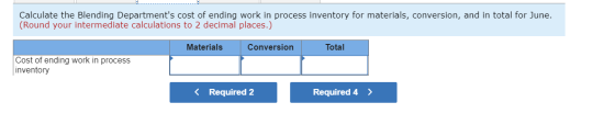 Calculate the Blending Departments cost of ending work in process inventory for materials, conversion, and in total for June